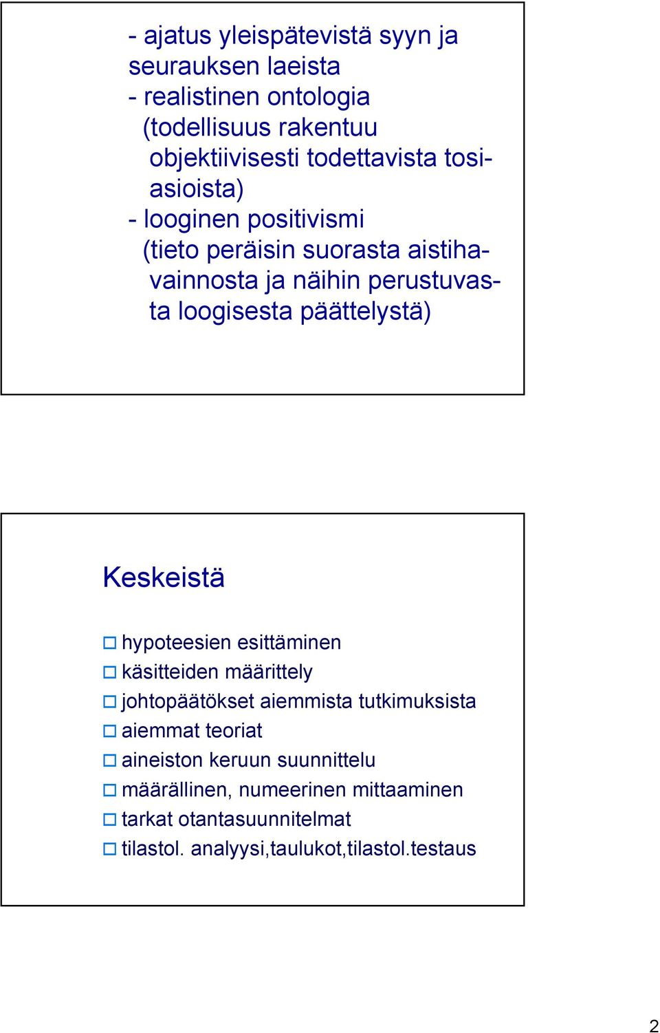 Keskeistä hypoteesien esittäminen käsitteiden määrittely johtopäätökset aiemmista tutkimuksista aiemmat teoriat aineiston