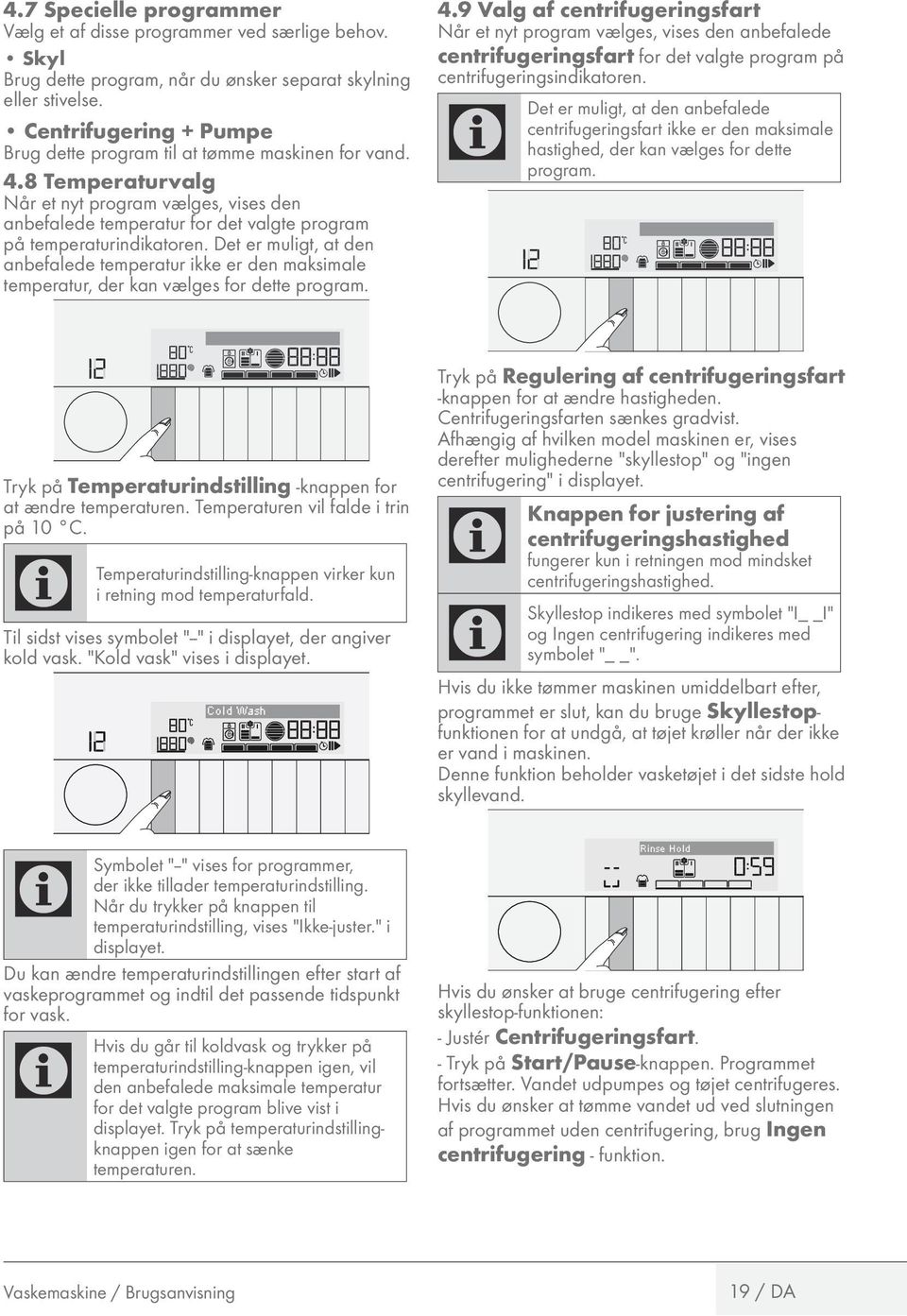 Det er muligt, at den anbefalede temperatur ikke er den maksimale temperatur, der kan vælges for dette program. 4.