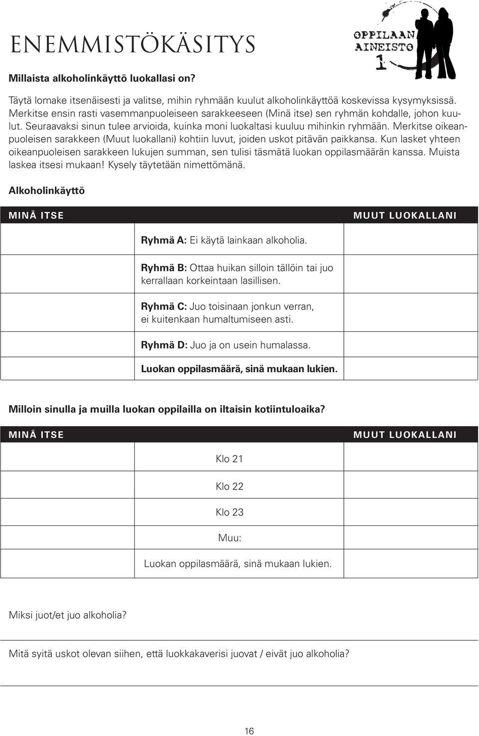 Merkitse oikeanpuoleisen sarakkeen (Muut luokallani) kohtiin luvut, joiden uskot pitävän paikkansa.