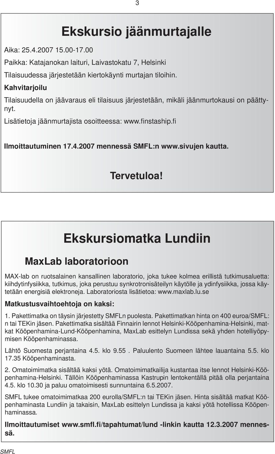 2007 mennessä SMFL:n www.sivujen kautta. Tervetuloa!