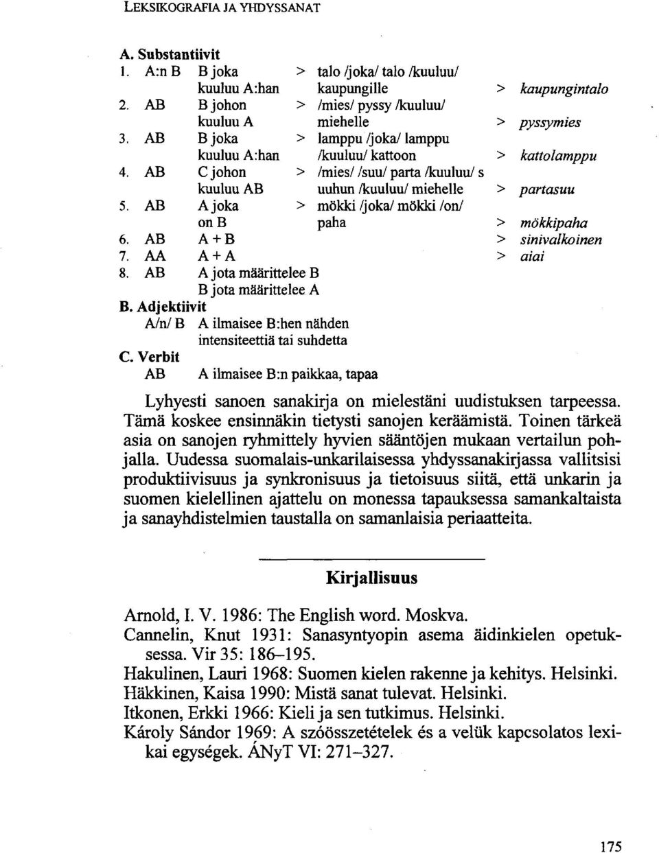 AA A + A 8. AB A jota määrittelee B B jota määrittelee A B. Adjektiivit A/n/ B A ilmaisee B:hen nähden intensiteettiä tai suhdetta C.