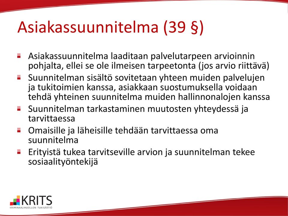 tehdä yhteinen suunnitelma muiden hallinnonalojen kanssa Suunnitelman tarkastaminen muutosten yhteydessä ja tarvittaessa