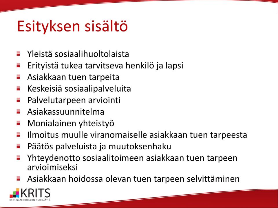 yhteistyö Ilmoitus muulle viranomaiselle asiakkaan tuen tarpeesta Päätös palveluista ja muutoksenhaku