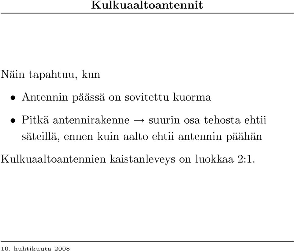 tehosta ehtii säteillä, ennen kuin aalto ehtii