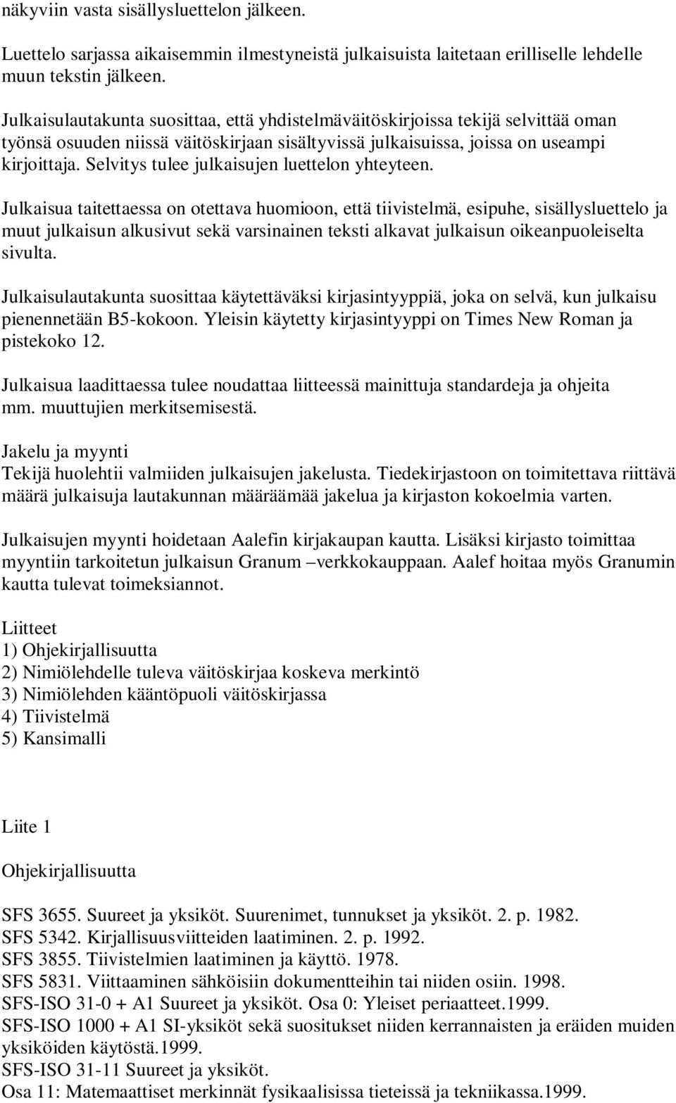 Selvitys tulee julkaisujen luettelon yhteyteen.