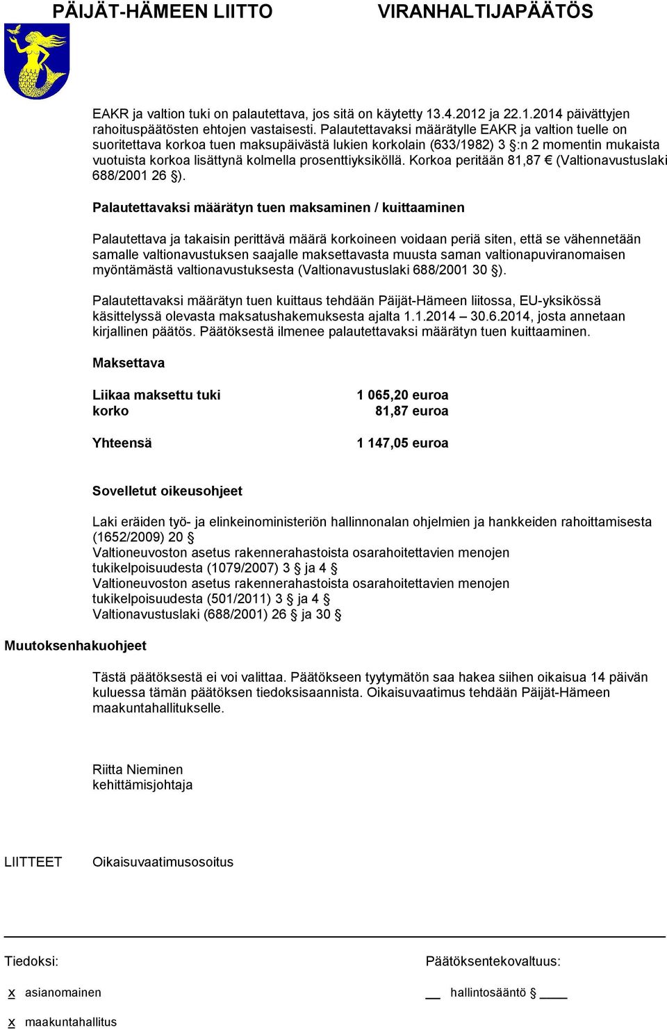 Korkoa peritään 81,87 (Valtionavustuslaki 688/2001 26 ).