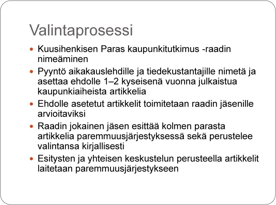 toimitetaan raadin jäsenille arvioitaviksi Raadin jokainen jäsen esittää kolmen parasta artikkelia