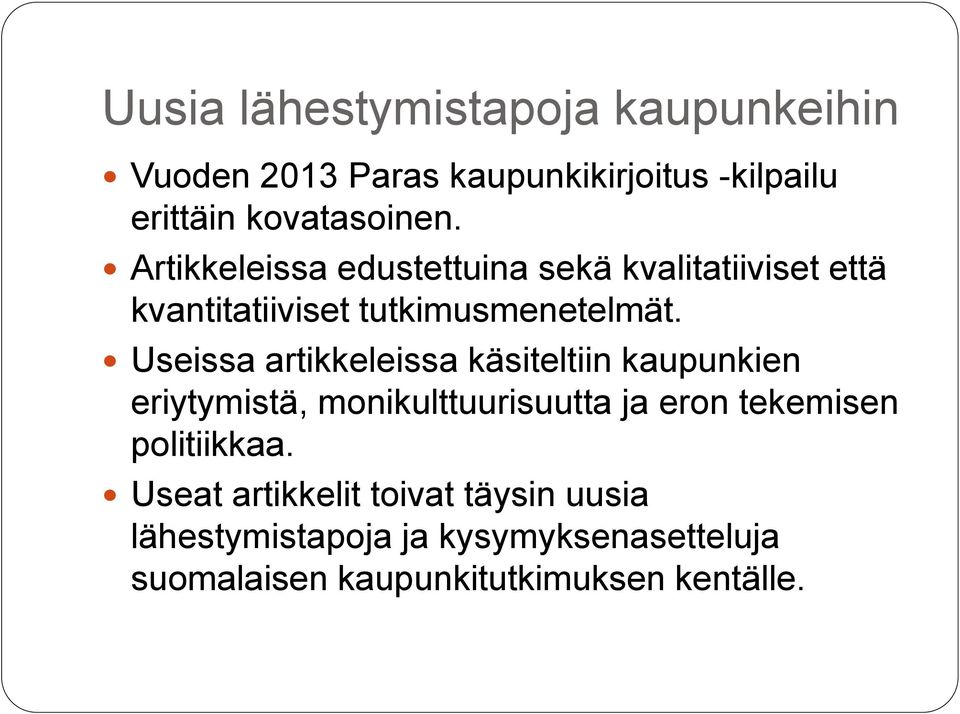 Useissa artikkeleissa käsiteltiin kaupunkien eriytymistä, monikulttuurisuutta ja eron tekemisen