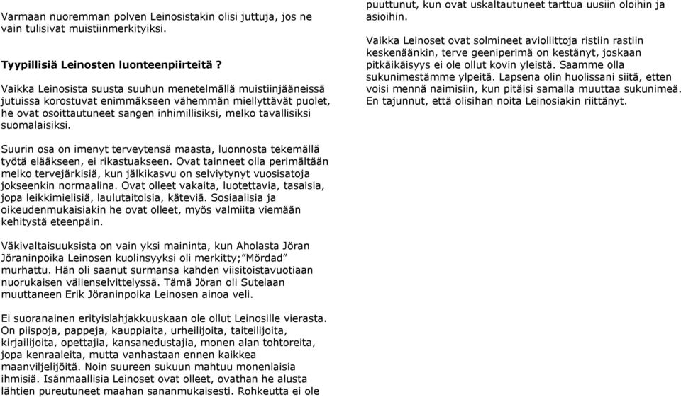 suomalaisiksi. puuttunut, kun ovat uskaltautuneet tarttua uusiin oloihin ja asioihin.