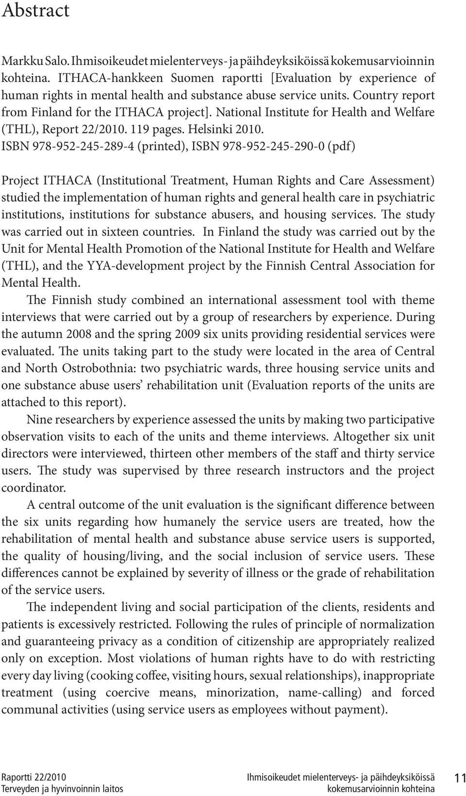 National Institute for Health and Welfare (THL), Report 22/2010. 119 pages. Helsinki 2010.