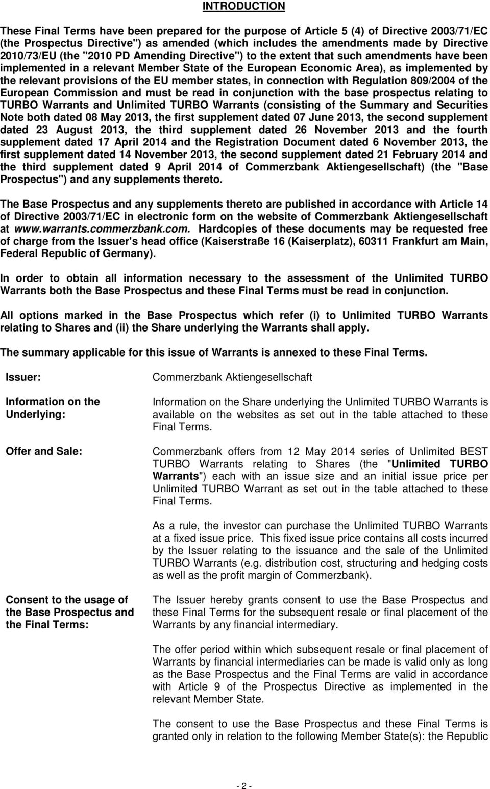 provisions of the EU member states, in connection with Regulation 809/2004 of the European Commission and must be read in conjunction with the base prospectus relating to TURBO Warrants and Unlimited