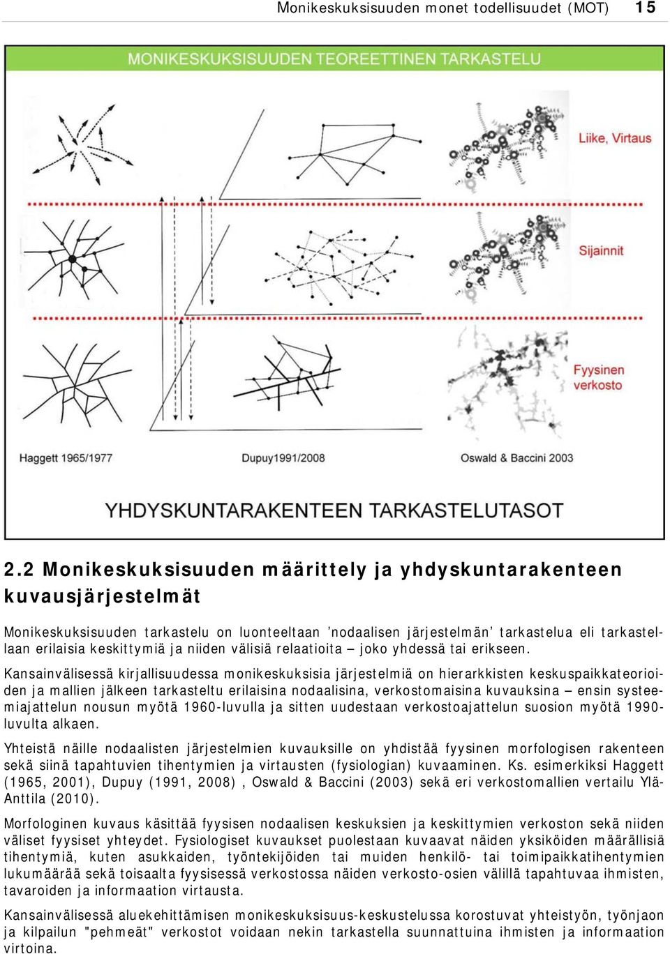 niiden välisiä relaatioita joko yhdessä tai erikseen.