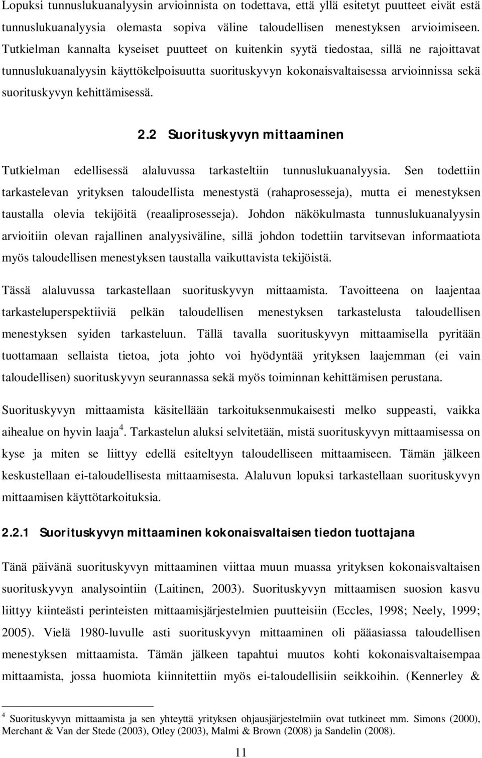 kehittämisessä. 2.2 Suorituskyvyn mittaaminen Tutkielman edellisessä alaluvussa tarkasteltiin tunnuslukuanalyysia.