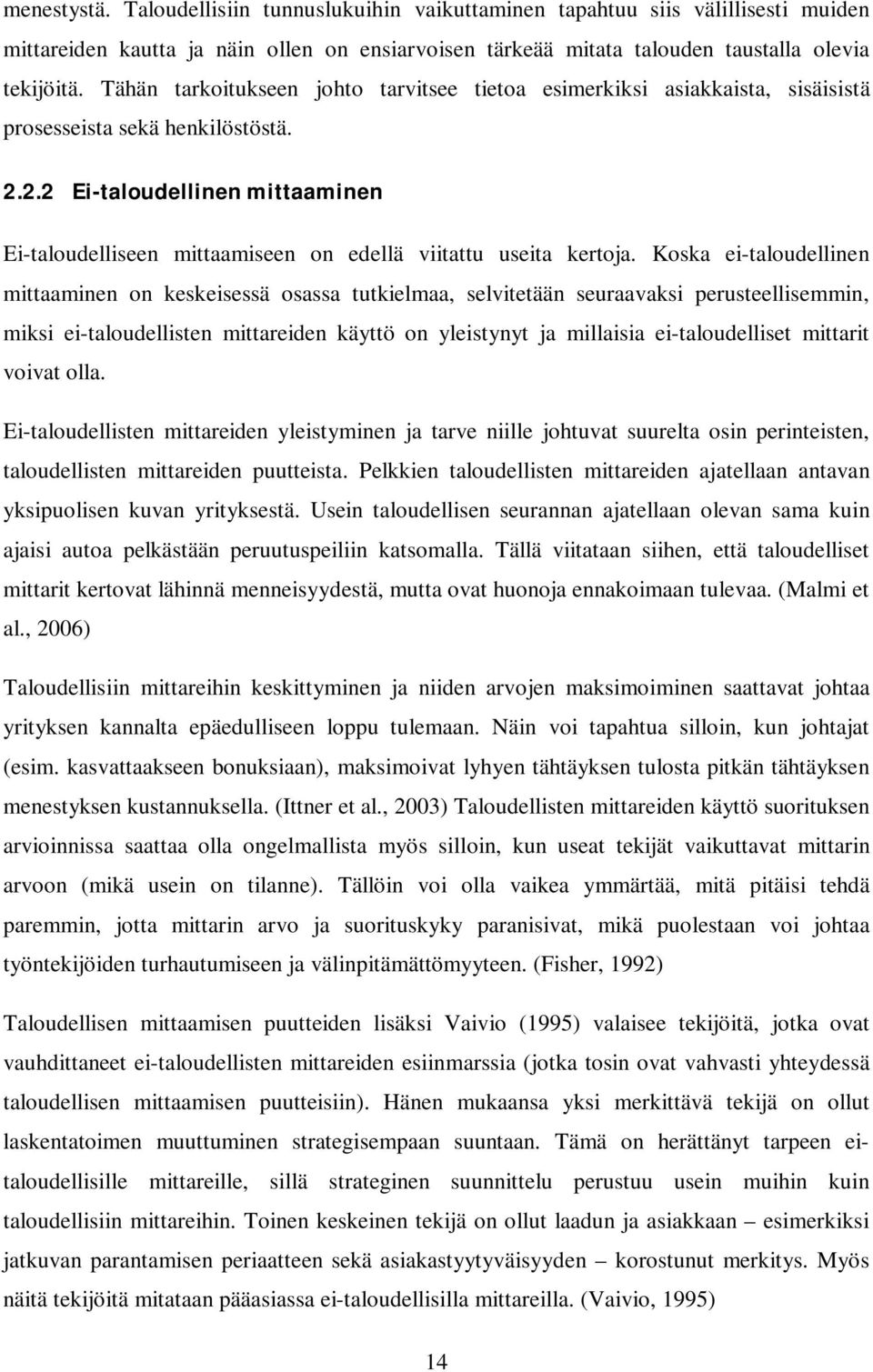 2.2 Ei-taloudellinen mittaaminen Ei-taloudelliseen mittaamiseen on edellä viitattu useita kertoja.