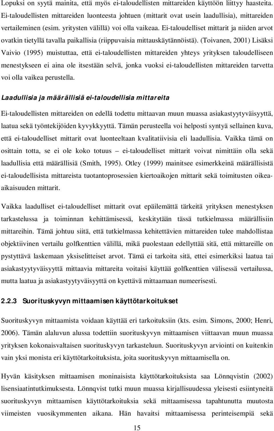 Ei-taloudelliset mittarit ja niiden arvot ovatkin tietyllä tavalla paikallisia (riippuvaisia mittauskäytännöistä).