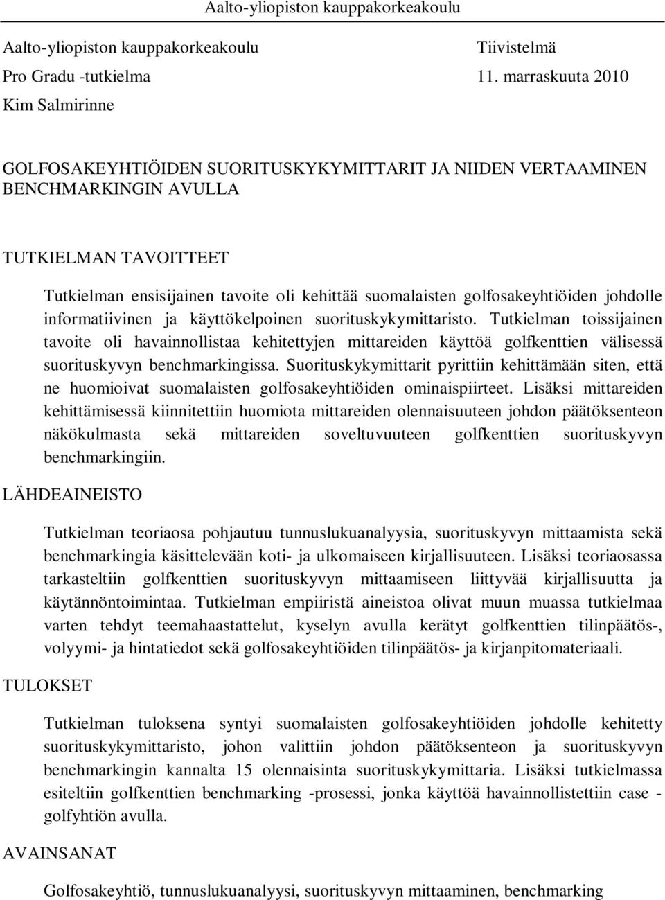 golfosakeyhtiöiden johdolle informatiivinen ja käyttökelpoinen suorituskykymittaristo.