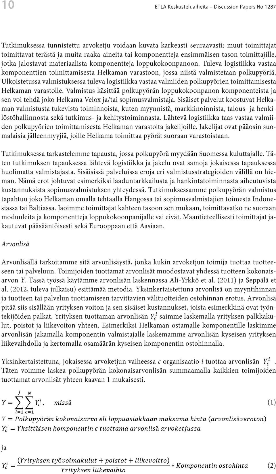 Tuleva logistiikka vastaa komponenttien toimittamisesta Helkaman varastoon, jossa niistä valmistetaan polkupyöriä.