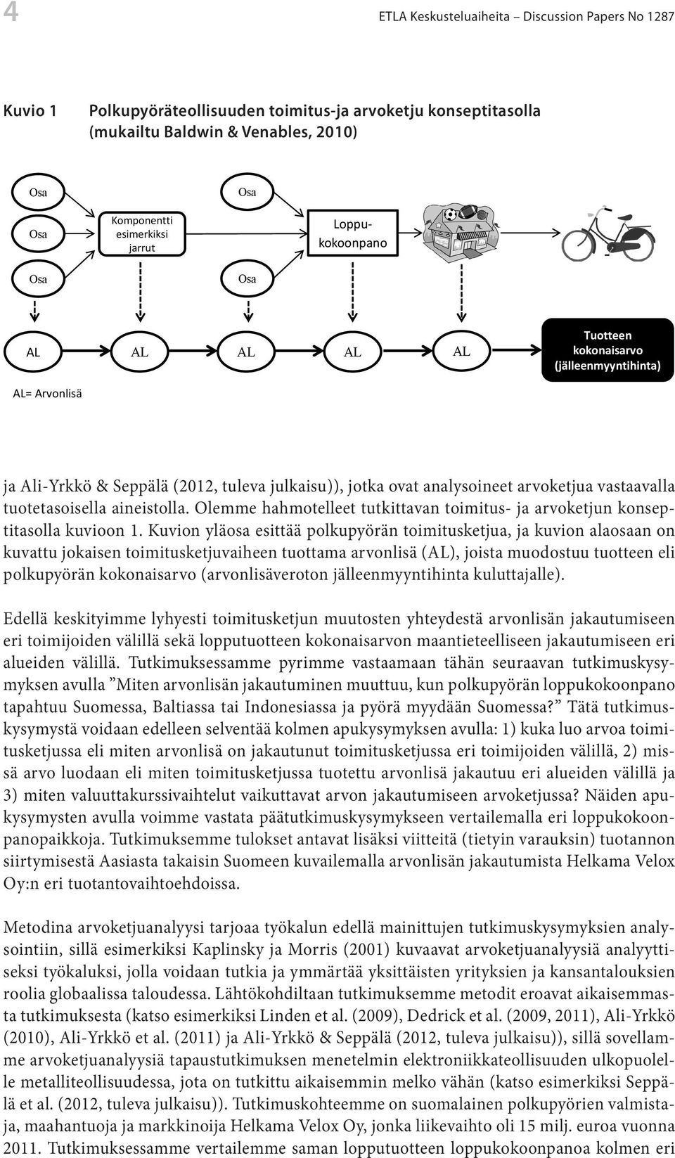 tuotetasoisella aineistolla. Olemme hahmotelleet tutkittavan toimitus- ja arvoketjun konseptitasolla kuvioon 1.