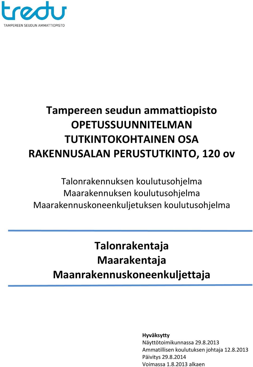 koulutusohjelma Talonrakentaja Maarakentaja Maanrakennuskoneenkuljettaja Hyväksytty