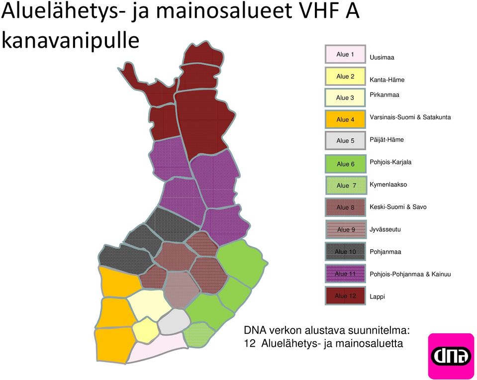 7 Kymenlaakso Alue 8 Keski-Suomi & Savo Alue 9 Jyvässeutu Alue 10 Pohjanmaa Alue 11