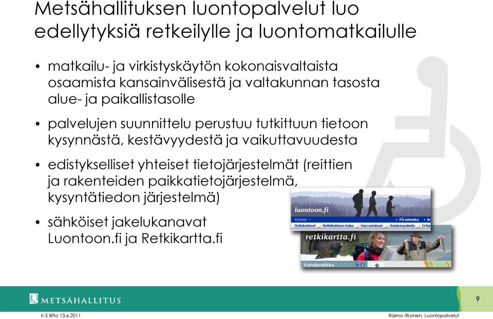 perustuu tutkittuun tietoon kysynnästä, kestävyydestä ja vaikuttavuudesta edistykselliset yhteiset tietojärjestelmät