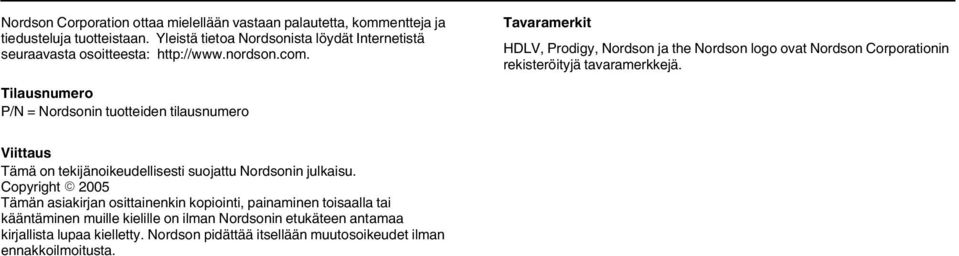 Tavaramerkit HDLV, Prodigy, Nordson ja the Nordson logo ovat Nordson Corporationin rekisteröityjä tavaramerkkejä.