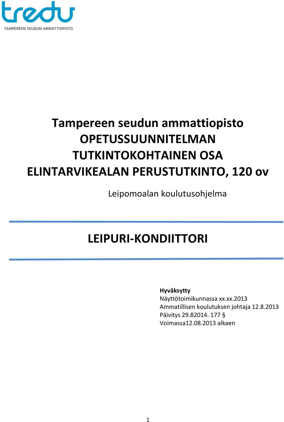 LEIPURI-KONDIITTORI Hyväksytty Näyttötoimikunnassa xx.