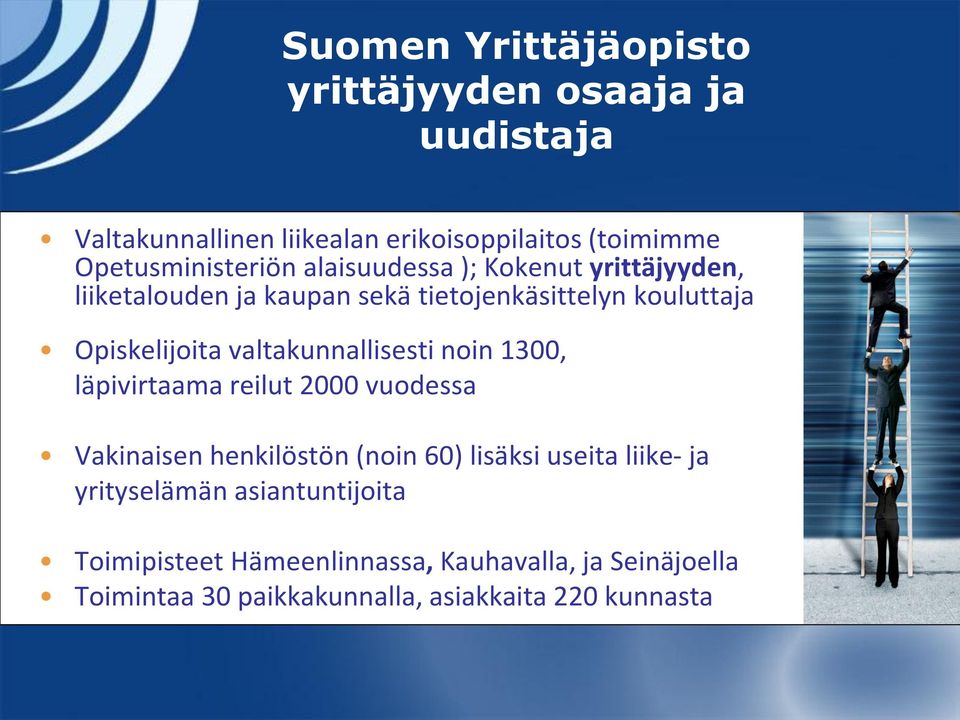 Opiskelijoita valtakunnallisesti noin 1300, läpivirtaama reilut 2000 vuodessa Vakinaisen henkilöstön (noin 60) lisäksi