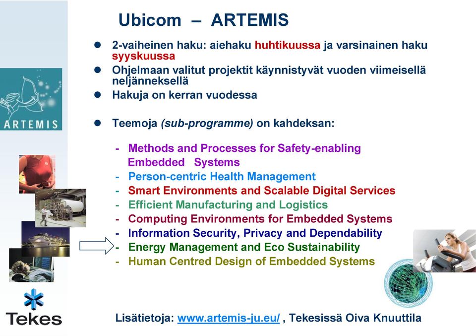 Smart Environments and Scalable Digital Services - Efficient Manufacturing and Logistics - Computing Environments for Embedded Systems - Information Security,