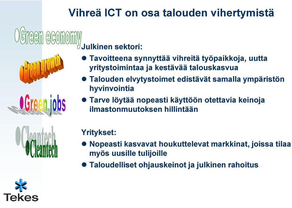 Tarve löytää nopeasti käyttöön otettavia keinoja ilmastonmuutoksen hillintään Yritykset: Nopeasti kasvavat