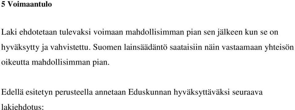 Suomen lainsäädäntö saataisiin näin vastaamaan yhteisön oikeutta