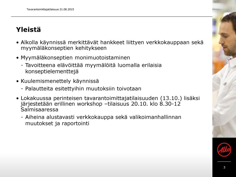 monimuotoistaminen - Tavoitteena elävöittää myymälöitä luomalla erilaisia konseptielementtejä Kuulemismenettely käynnissä - Palautteita