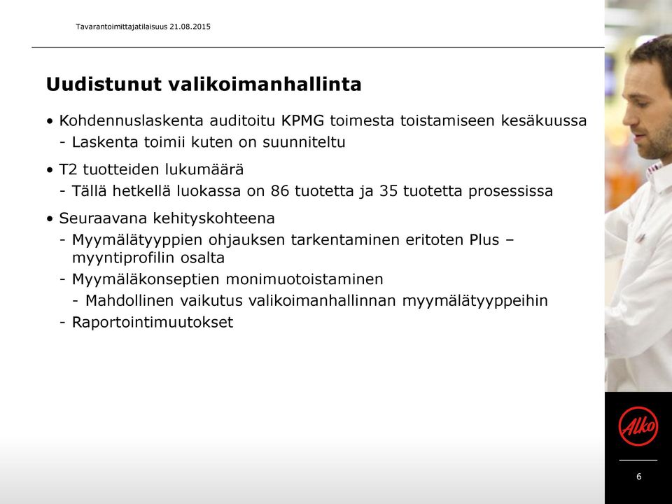 kuten on suunniteltu T2 tuotteiden lukumäärä - Tällä hetkellä luokassa on 86 tuotetta ja 35 tuotetta prosessissa Seuraavana