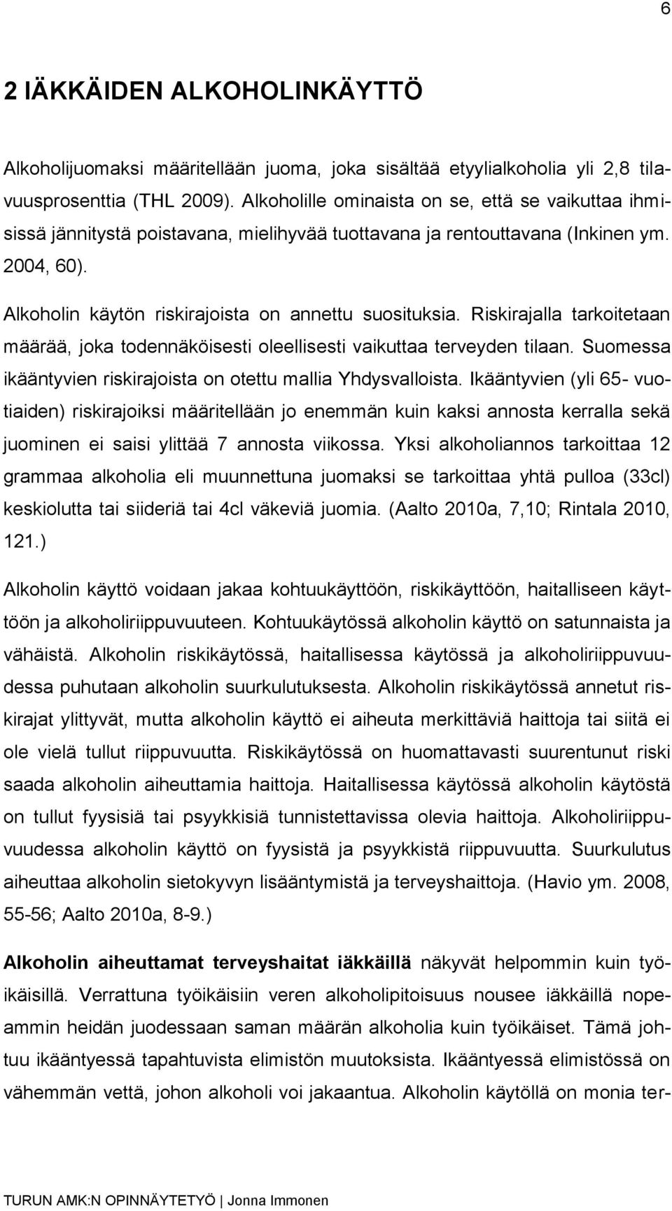 Riskirajalla tarkoitetaan määrää, joka todennäköisesti oleellisesti vaikuttaa terveyden tilaan. Suomessa ikääntyvien riskirajoista on otettu mallia Yhdysvalloista.