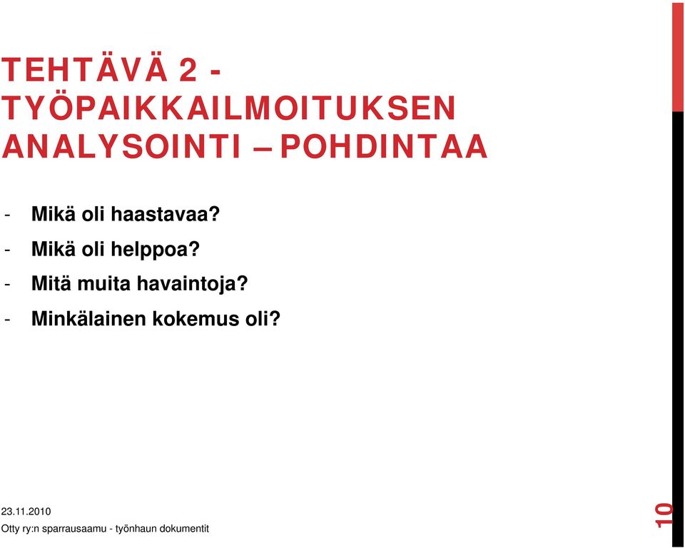 haastavaa? - Mikä oli helppoa?