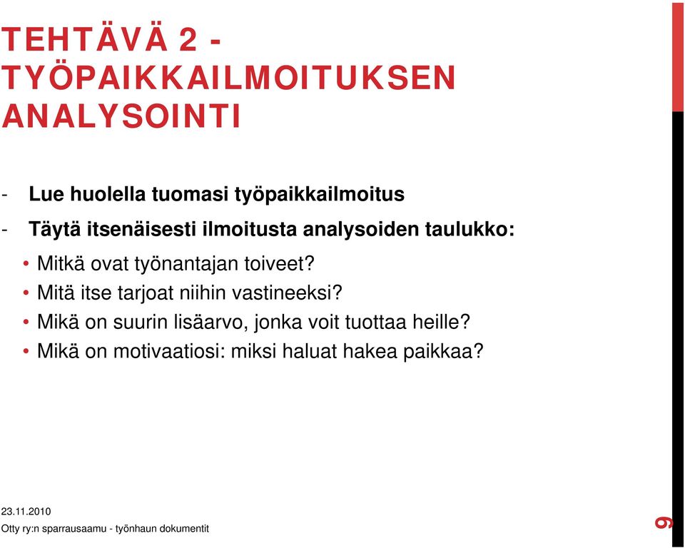 ovat työnantajan toiveet? Mitä itse tarjoat niihin vastineeksi?