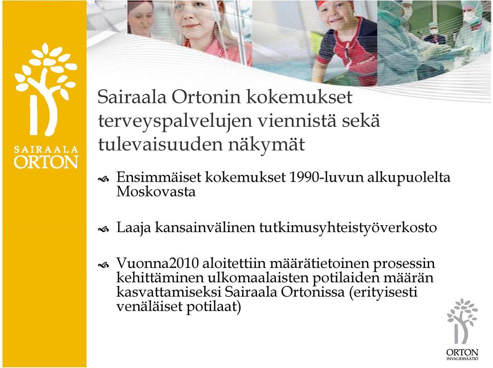 tutkimusyhteistyöverkosto Vuonna2010 aloitettiin määrätietoinen prosessin kehittäminen