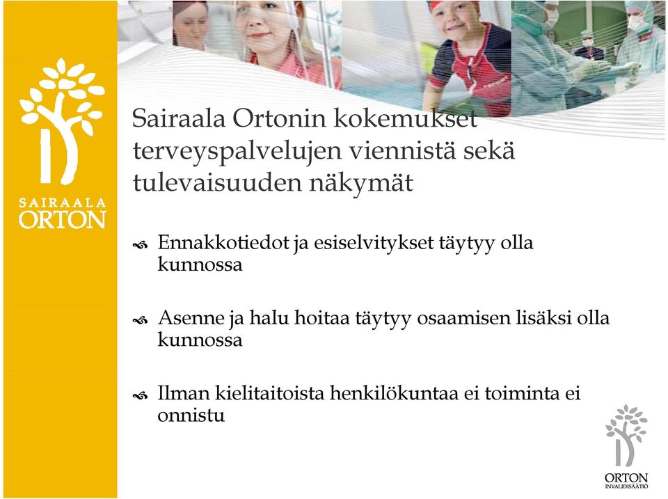 yyolla kunnossa Asenne ja halu hoitaa täytyy osaamisen lisäksi i