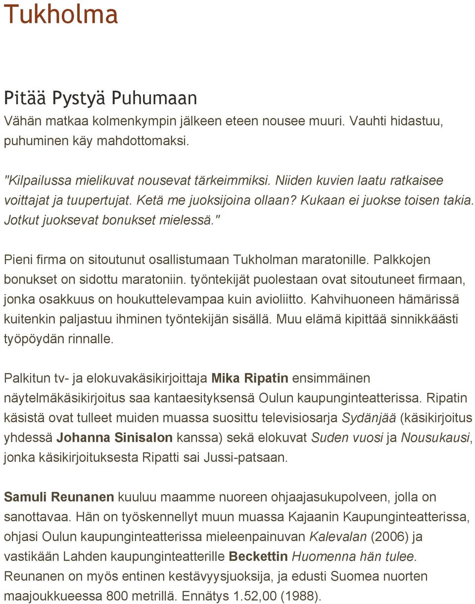 " Pieni firma on sitoutunut osallistumaan Tukholman maratonille. Palkkojen bonukset on sidottu maratoniin.