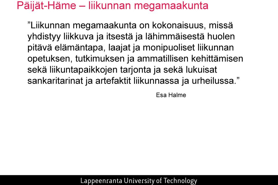 monipuoliset liikunnan opetuksen, tutkimuksen ja ammatillisen kehittämisen sekä