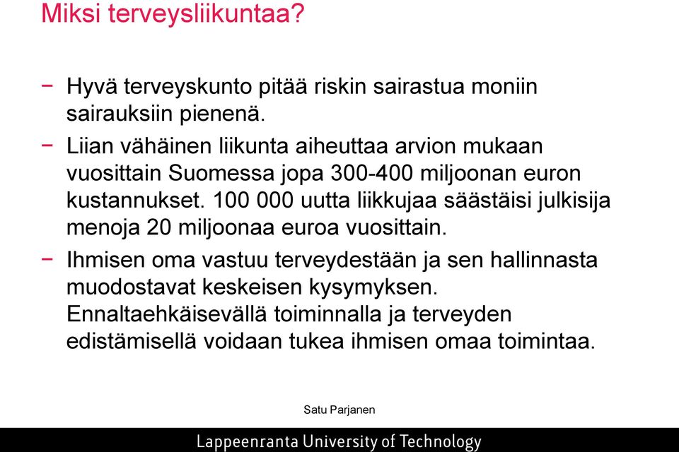 100 000 uutta liikkujaa säästäisi julkisija menoja 20 miljoonaa euroa vuosittain.