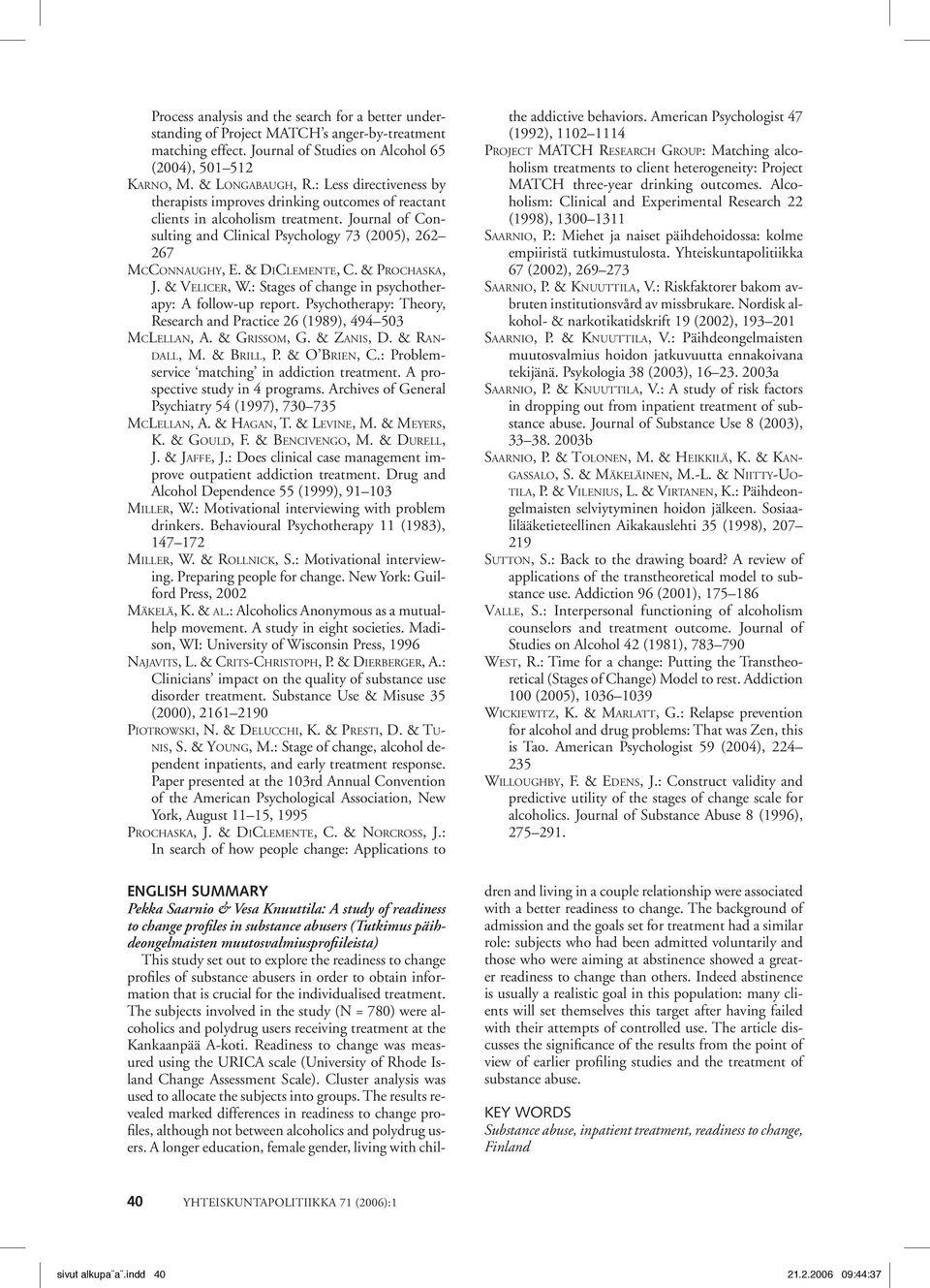 & DICLEMENTE, C. & PROCHASKA, J. & VELICER, W.: Stages of change in psychotherapy: A follow-up report. Psychotherapy: Theory, Research and Practice 26 (1989), 494 503 MCLELLAN, A. & GRISSOM, G.