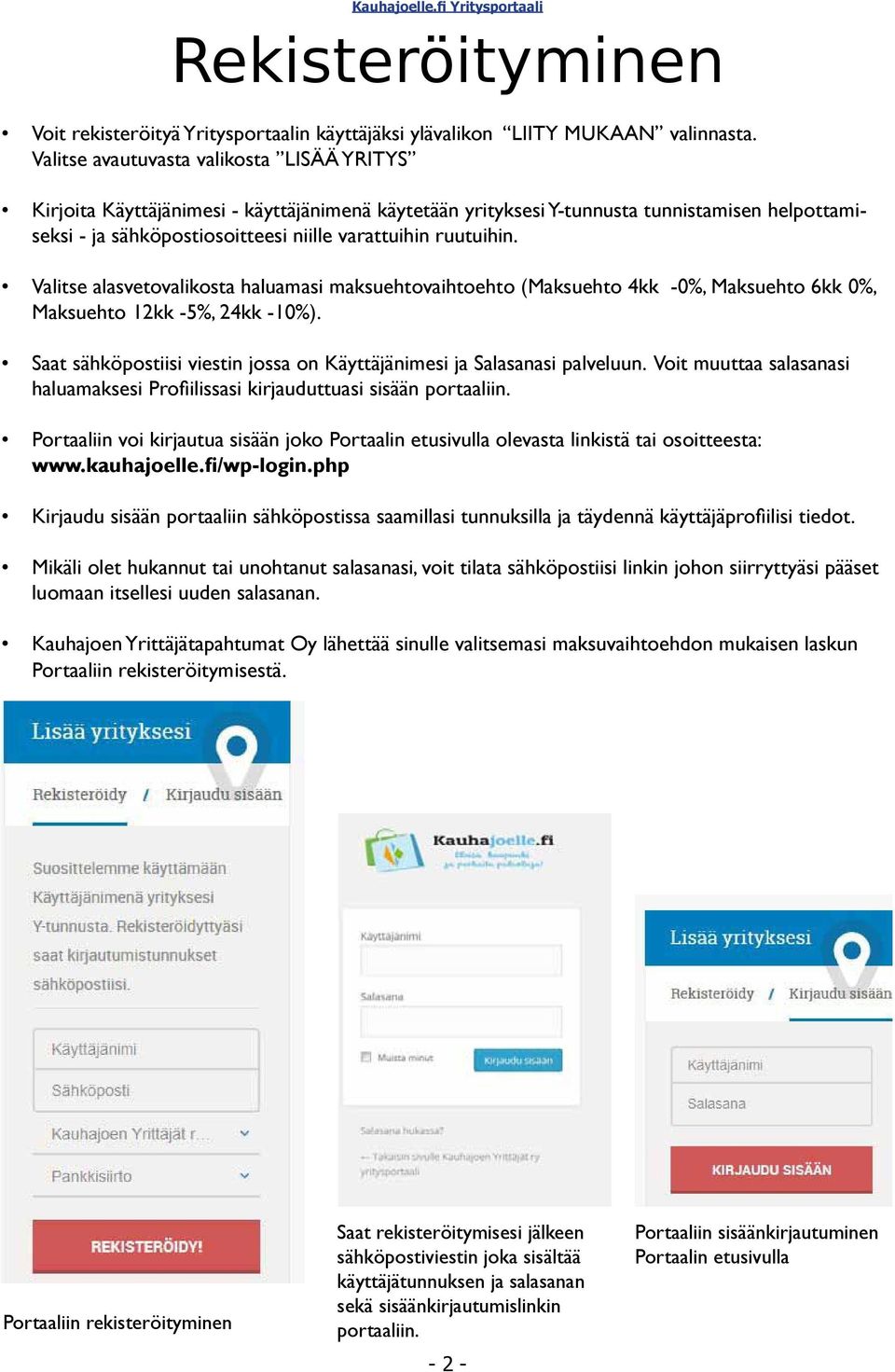 ruutuihin. Valitse alasvetovalikosta haluamasi maksuehtovaihtoehto (Maksuehto 4kk -0%, Maksuehto 6kk 0%, Maksuehto 12kk -5%, 24kk -10%).