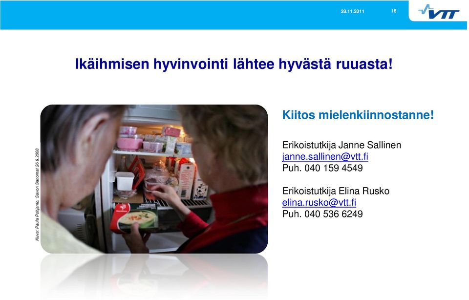 Erikoistutkija Janne Sallinen janne.sallinen@vtt.