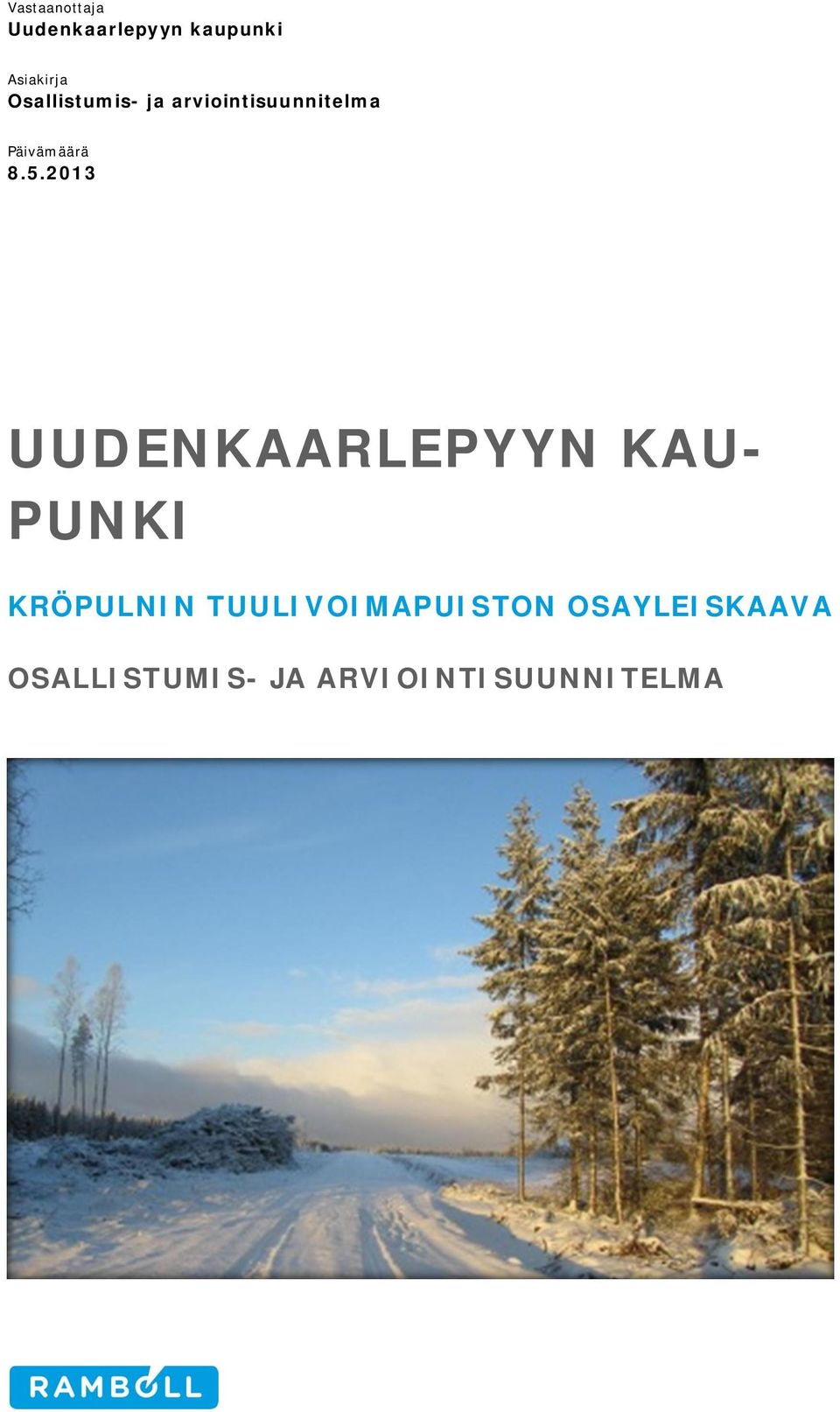 2013 UUDENKAARLEPYYN KAU- PUNKI KRÖPULNIN