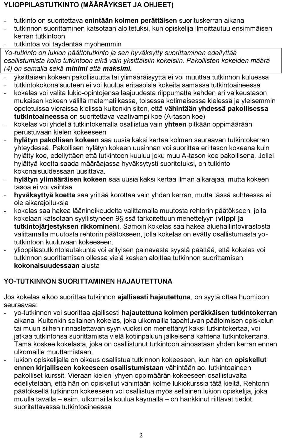 kokeisiin. Pakollisten kokeiden määrä (4) on samalla sekä minimi että maksimi.