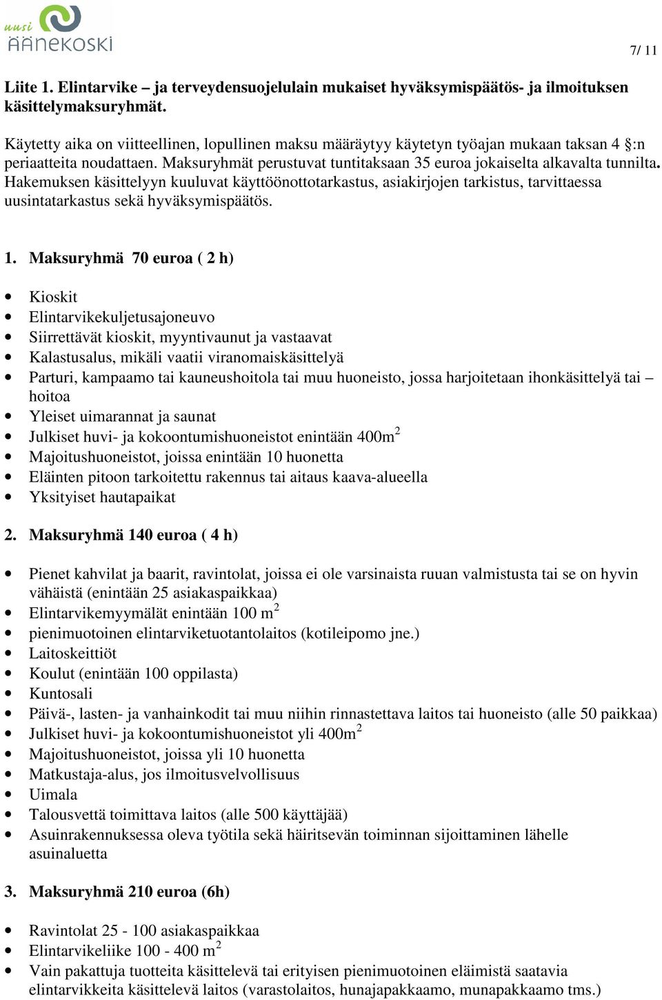 Maksuryhmät perustuvat tuntitaksaan 35 euroa jokaiselta alkavalta tunnilta.