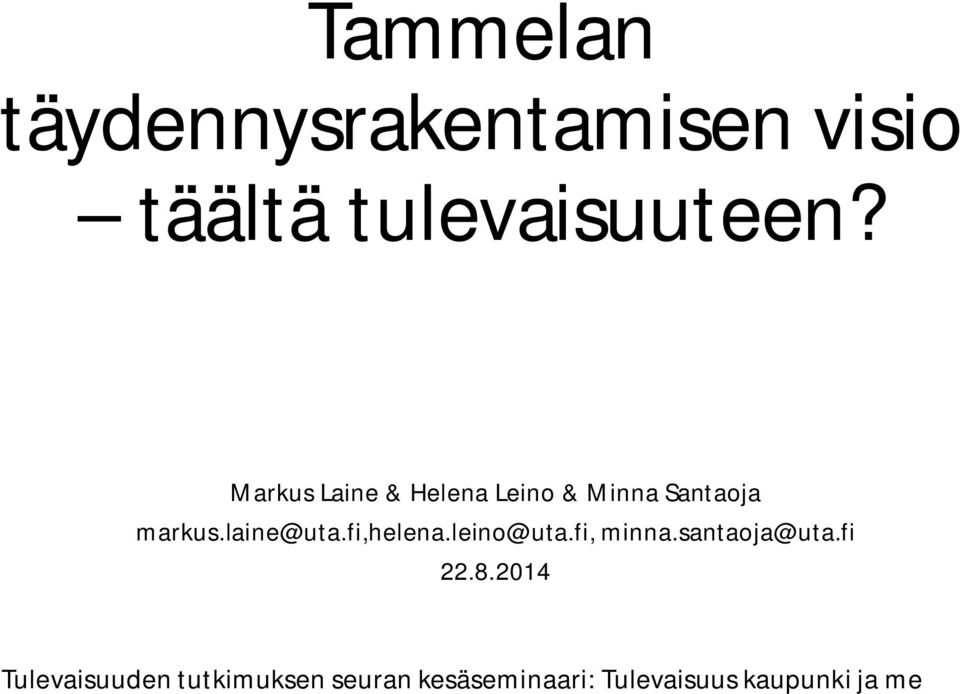 fi,helena.leino@uta.fi, minna.santaoja@uta.fi 22.8.
