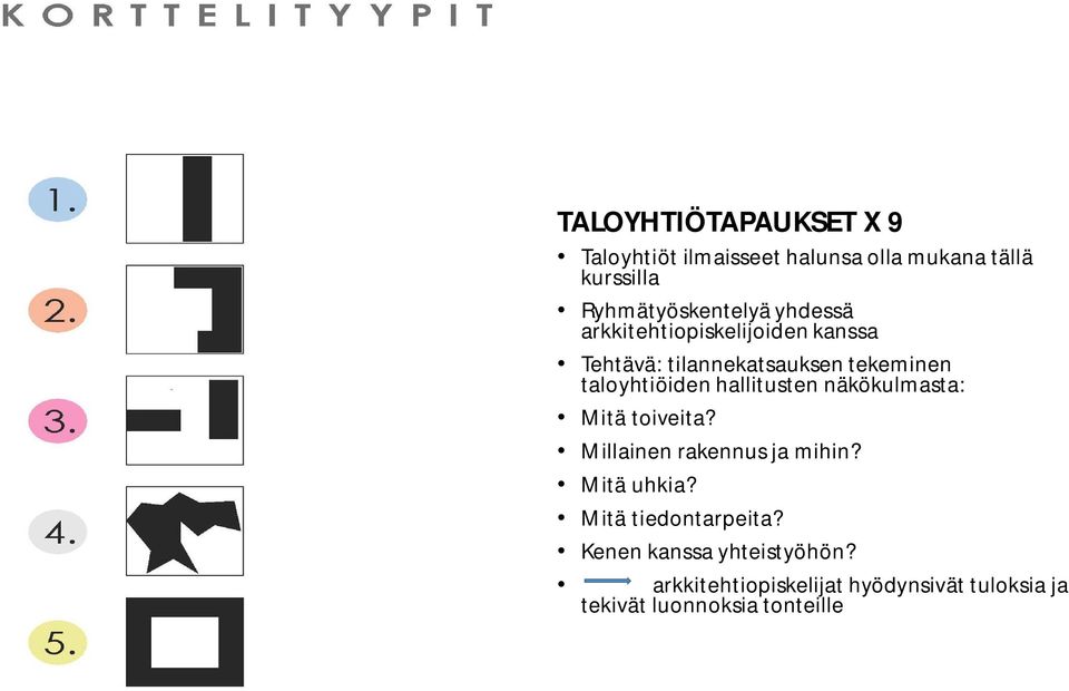 hallitusten näkökulmasta: Mitä toiveita? Millainen rakennus ja mihin? Mitä uhkia?