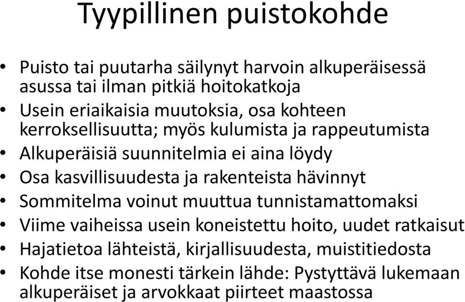 ja rakenteista hävinnyt Sommitelma voinut muuttua tunnistamattomaksi Viime vaiheissa usein koneistettu hoito, uudet ratkaisut Hajatietoa